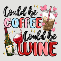 Could Be Coffee Could Be Wine Classic Tee | Teevron