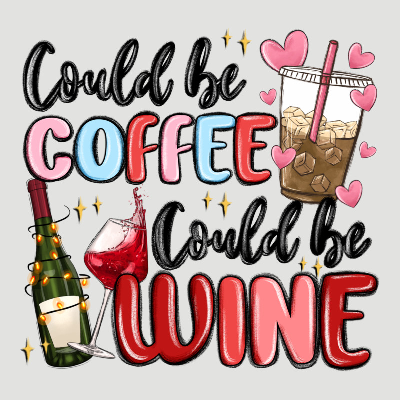Could Be Coffee Could Be Wine Classic Tee by MaliasSmallBusiness | Teevron