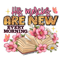 His Mercies Are New Every Morning Lamentations 3 2 Premium Tee | Teevron