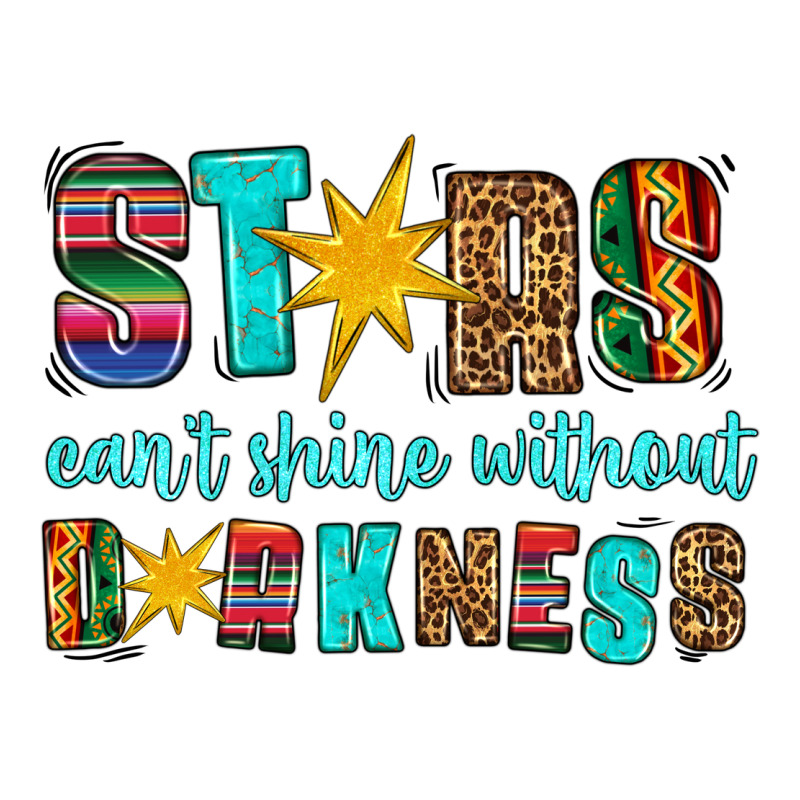 Stars Cant Shine Without Darkness Ladies Tee by HRA Design Shop | Teevron