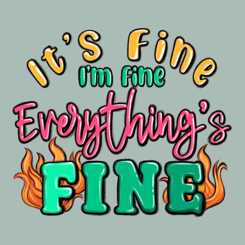 Its Fine Im Dine Everythings Fine Classic Tee by MaliasSmallBusiness | Teevron
