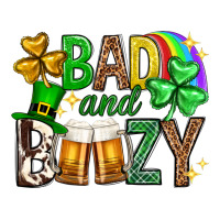 Bad and boozy st. patricks day | Teevron