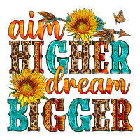 aim higher dream bigger | Teevron