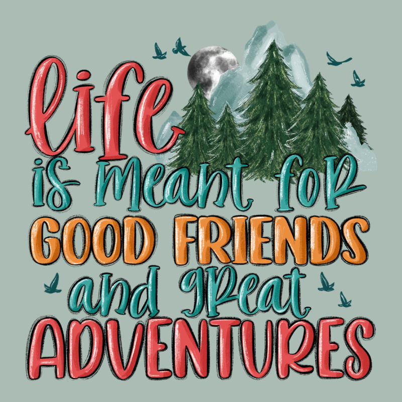 Life Is Meant For Good Friends And Great Adventure Classic Tee by MaliasSmallBusiness | Teevron