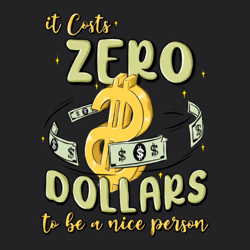 It Costs Zero Dollars To Be A Nice Person Vintage Tee by MaliasSmallBusiness | Teevron