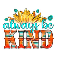 always be kind | Teevron