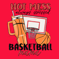 Hot Mess Always Stressed Basketball Mama Classic Tee | Teevron
