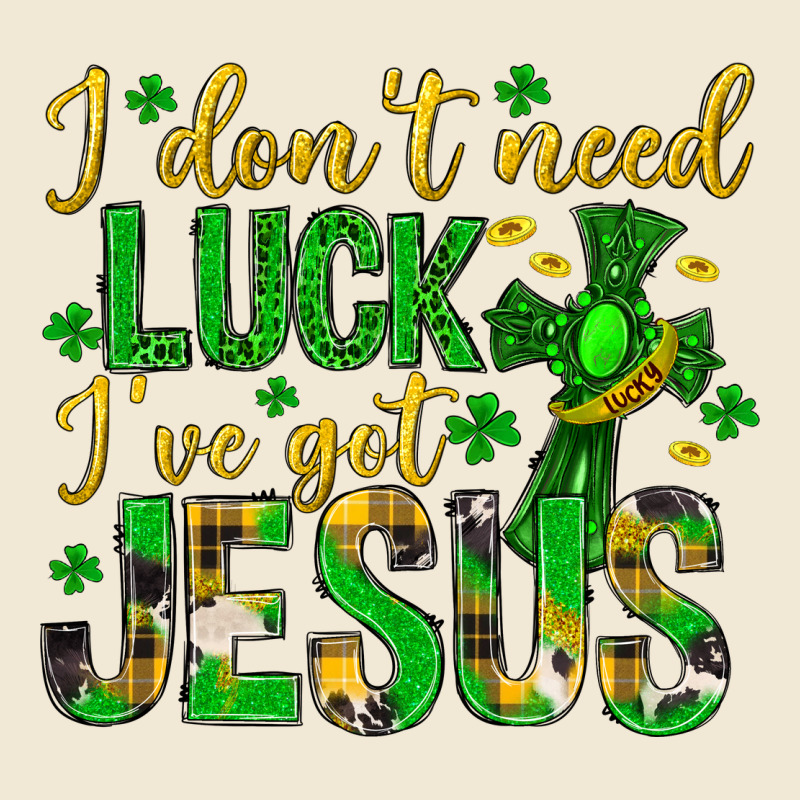I Dont Need Luck Ive Got Jesus St. Patricks Day Ladies Tee by Neo Western | Teevron