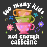 too many kids not enough caffeine | Teevron