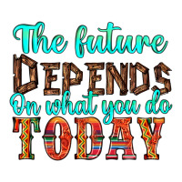 the future on what you do today | Teevron
