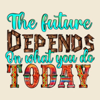 The Future On What You Do Today Ladies Tee | Teevron