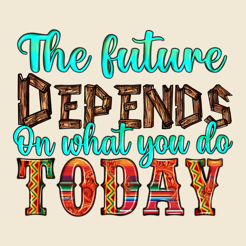 The Future On What You Do Today Ladies Tee by HRA Design Shop | Teevron