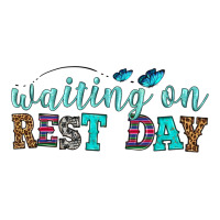 Waiting On Rest Day Ladies Tee | Teevron