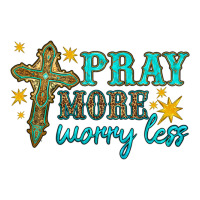 pray more worry less | Teevron