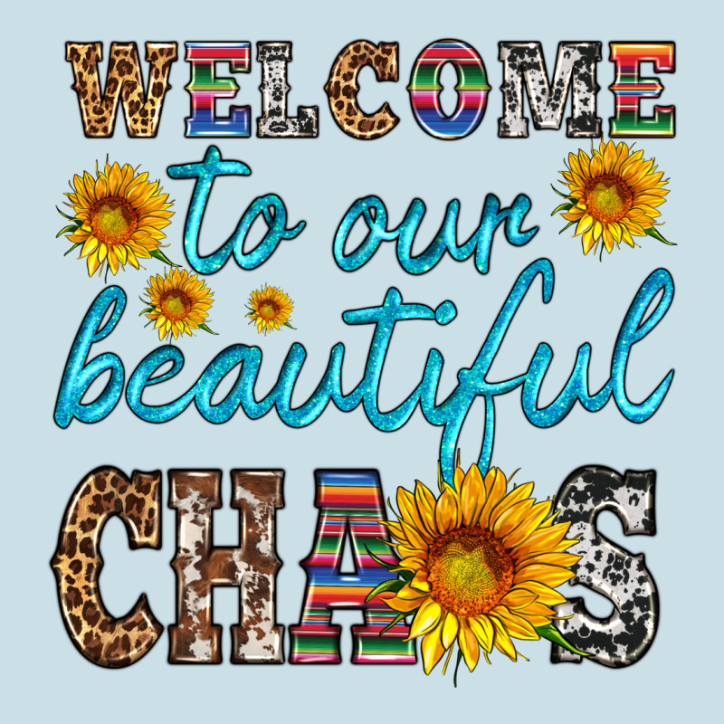 Welcome To Our Beautiful Chaos Ladies Tee by HRA Design Shop | Teevron