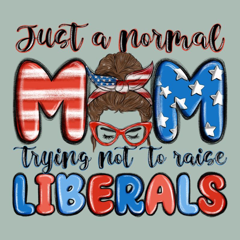 Just A Normal Mom Trying Not To Raise Liberals Classic Tee by MaliasSmallBusiness | Teevron
