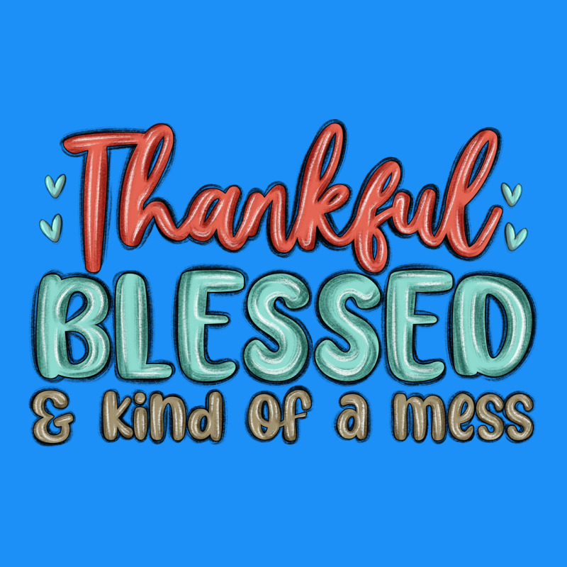 Thankful Blessed And Kind Of A Mess Classic Tee by MaliasSmallBusiness | Teevron