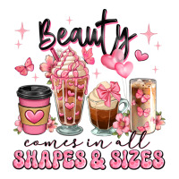 Beauty Comes In All Shapes And Sizes Coffee Cups Premium Tee | Teevron