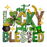 Not lucky just blessed st. patricks day | Teevron