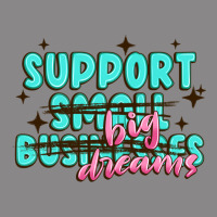 Support Small Businesses Big Dreams Vintage Tee | Teevron