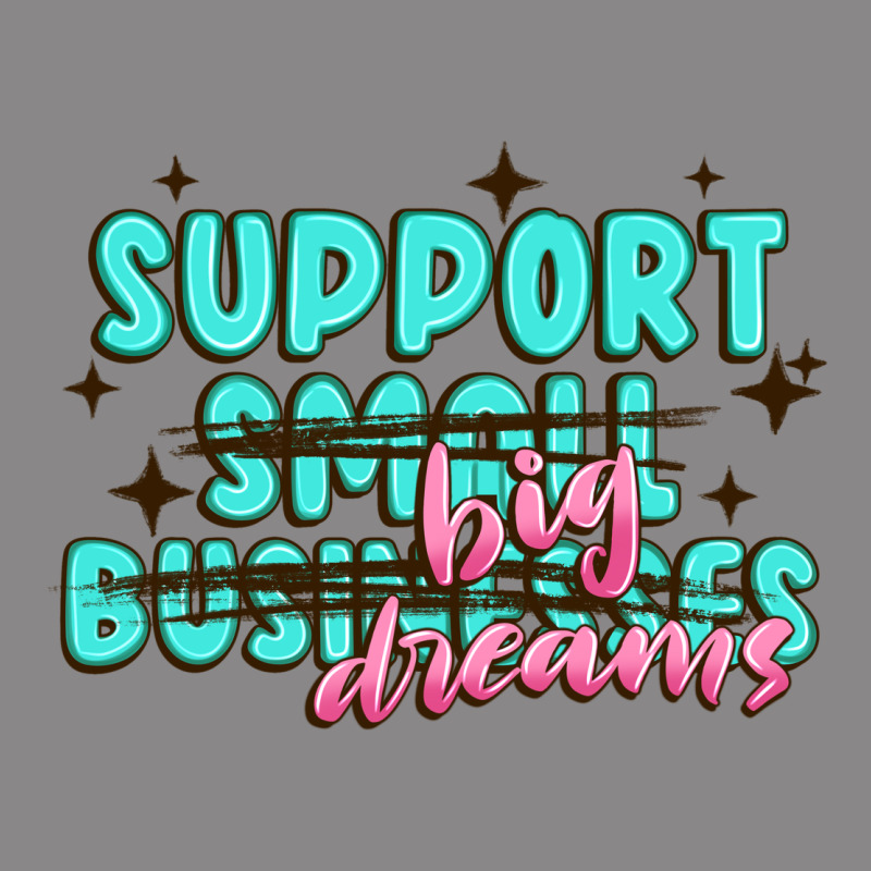 Support Small Businesses Big Dreams Vintage Tee by MaliasSmallBusiness | Teevron