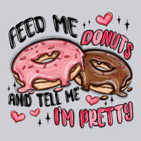 Feed Me Donuts And Tell Me I'm Pretty Heavyweight Sweatshirt | Teevron