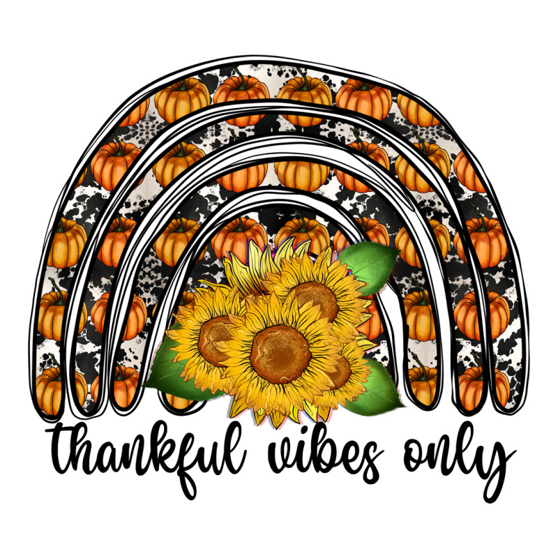 Thankful Vibes Only Ladies Tee by CowhideDigitalArt | Teevron