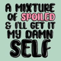 A Mixture Of Spoiled And Ill Get It My Damn Self Classic Tee | Teevron