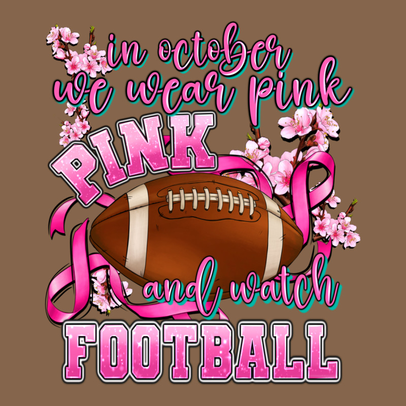 In October We Wear Pink And Watch Football Premium Tee by AdoDesignShop | Teevron