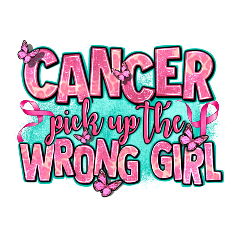 Cancer Pick Up The Wrong Girl Premium Tee by AdoDesignShop | Teevron