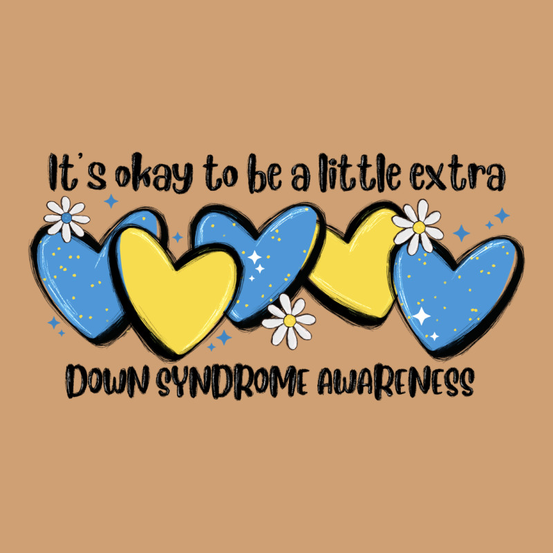 It's Okay To Be Little Extra Down Syndrome Awarene Vintage Tee by MaliasSmallBusiness | Teevron