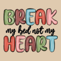 Break My Bed Not My Heart Classic Tee | Teevron