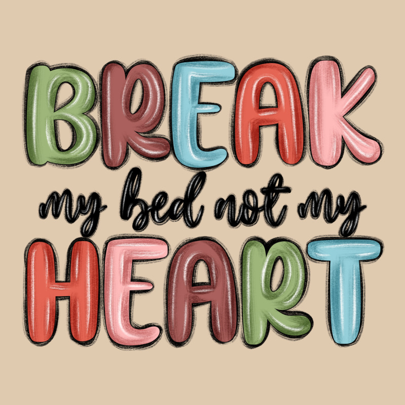 Break My Bed Not My Heart Classic Tee by MaliasSmallBusiness | Teevron