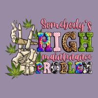 Somebody's High Maintenance  Problem Classic Tee | Teevron