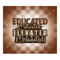educated motivated elevated melanated | Teevron
