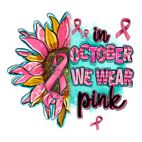 Sunflower In October We Wear Pink Premium Tee | Teevron