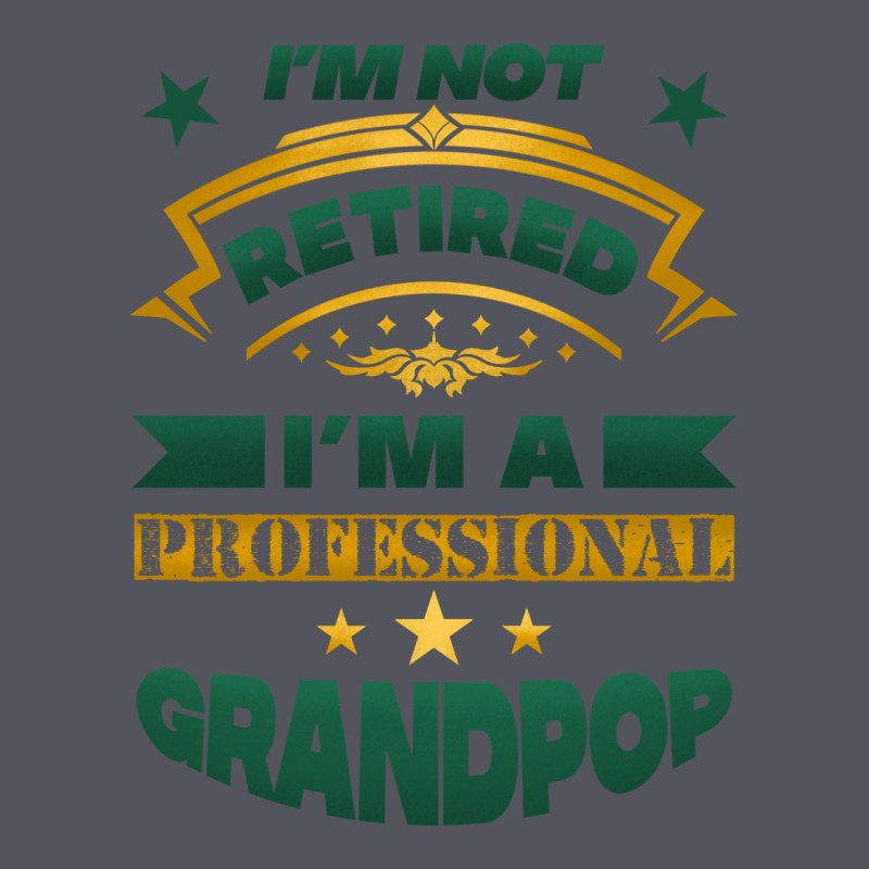 I'm Not Retired I'm A Professional Grandpop Vintage Hoodie by Jasminsmagicworld | Teevron
