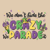 We Don't Hide The Crazy We Parade It Heavyweight Sweatshirt | Teevron