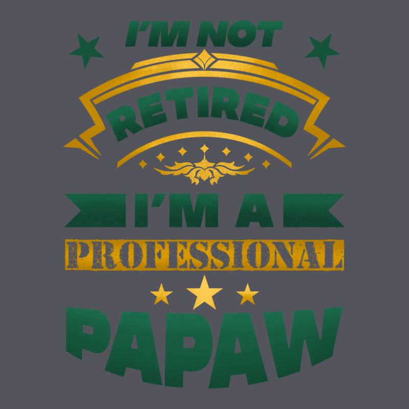 I'm Not Retired I'm A Professional Papaw Vintage Hoodie by Jasminsmagicworld | Teevron