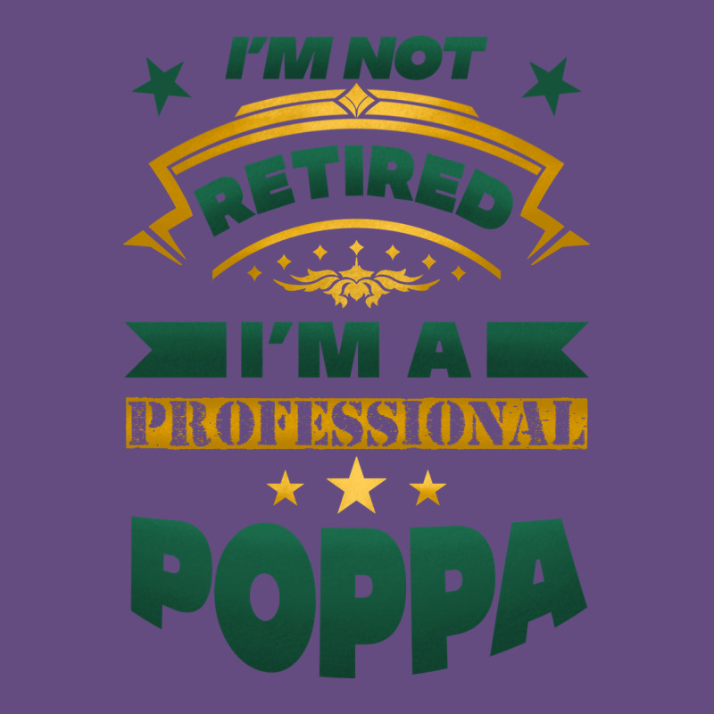I'm Not Retired I'm A Professional Poppa Vintage Hoodie by Jasminsmagicworld | Teevron
