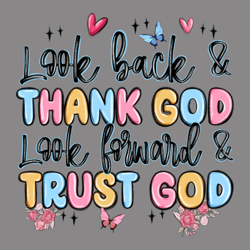 Look Back And Thank God Look Forward And Trust God Vintage Tee by MaliasSmallBusiness | Teevron