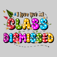 I Love You All Class Dismissed Premium Tee | Teevron