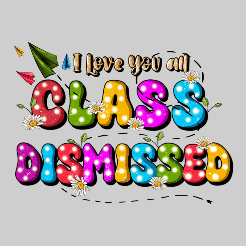 I Love You All Class Dismissed Premium Tee by JahusDesignShop | Teevron