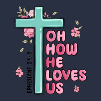 Oh How He Loves Us Ephesians 2 4 8 Heavyweight Sweatshirt | Teevron
