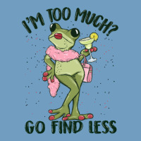 I'm Too Much Go Find Less Boujee Frog Urban Heavy Tee | Teevron