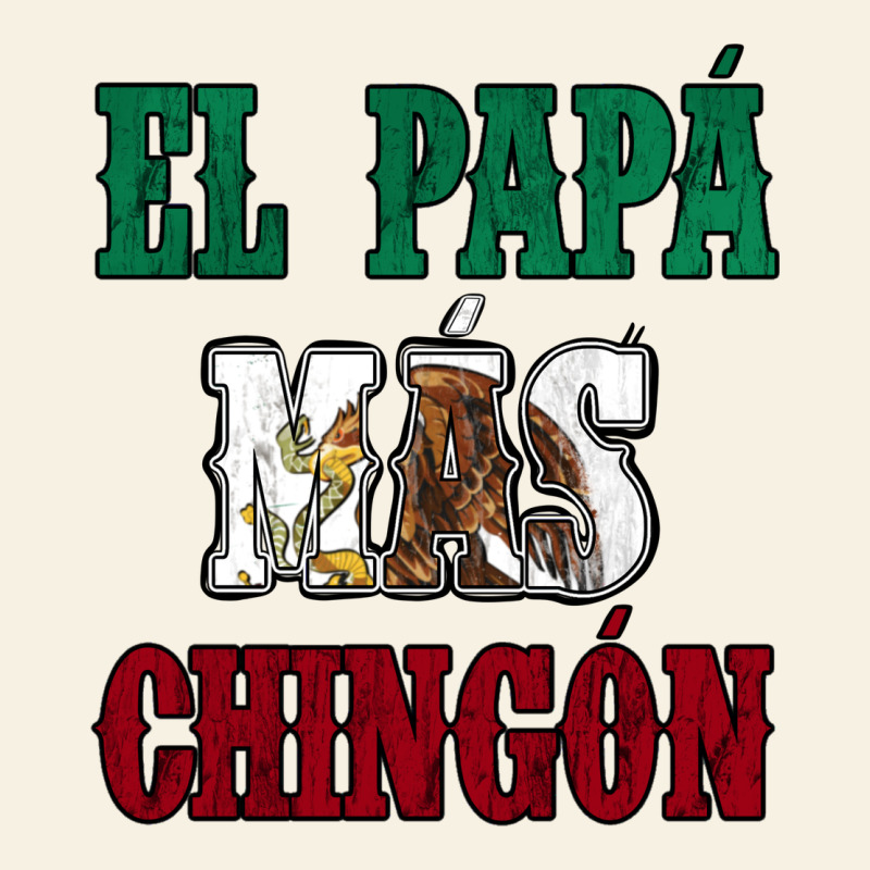 El Papa Mas Chingon Mexican Flag Vintage Tee by Jasminsmagicworld | Teevron