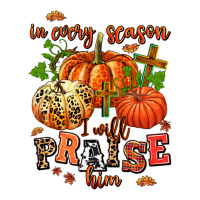 in every season i will praise him | Teevron
