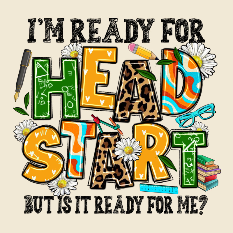 I Am Ready For Head Start But Is It Ready For Me Premium Tee by AdoDesignShop | Teevron