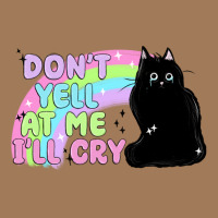 Dont Yell At Me Ill Cry Classic Tee | Teevron