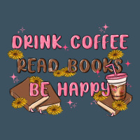 Drink Coffee Read Books Be Happy Urban Heavy Tee | Teevron